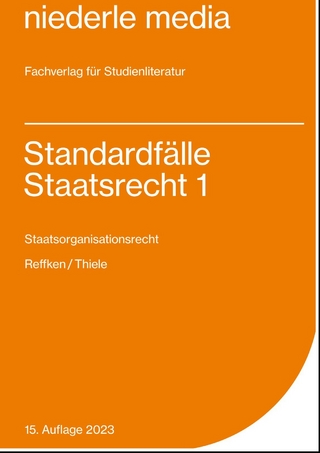 Standardfälle Staatsrecht I - Staatsorganisationsrecht - 2021 - Alexander Thiele; Hendrik Reffken