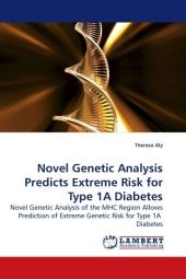 Novel Genetic Analysis Predicts Extreme Risk for Type 1A Diabetes - Theresa Aly