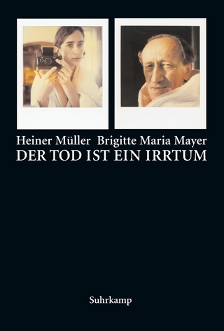 Der Tod ist ein Irrtum - Brigitte Maria Mayer; Heiner Müller