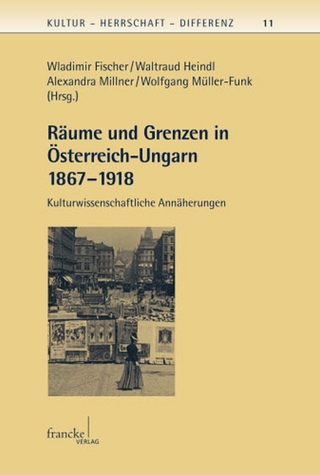 Räume und Grenzen in Österreich-Ungarn 1867 - 1918 - Wladimir Fischer; Waltraud Heindl; Alexandra Millner; Wolfgang Müller-Funk