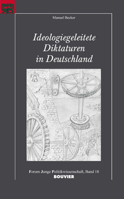 Ideologiegeleitete Diktaturen in Deutschland - Manuel Becker; Gerd Langguth; Tilman Mayer