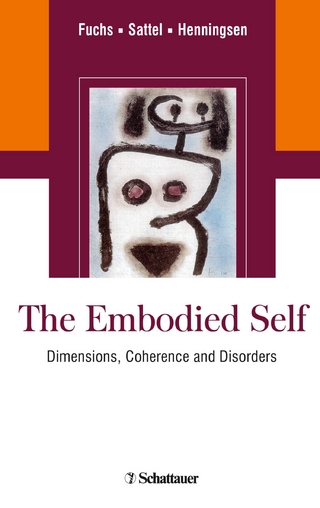 The Embodied Self - Heribert Sattel; Professor Peter Henningsen; Professor Thomas Fuchs