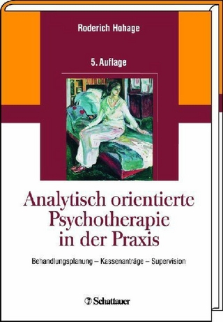 Analytisch orientierte Psychotherapie in der Praxis - Roderich Hohage