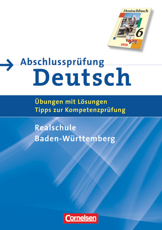 Abschlussprüfung Deutsch - Deutschbuch - Realschule Baden-Württemberg - 10. Schuljahr - Annette Brosi; Elke Wellmann; Klaus Zimmermann