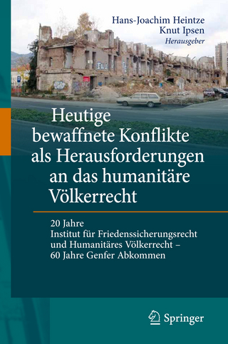 Heutige bewaffnete Konflikte als Herausforderungen an das humanitäre Völkerrecht - Hans-Joachim Heintze; Knut Ipsen