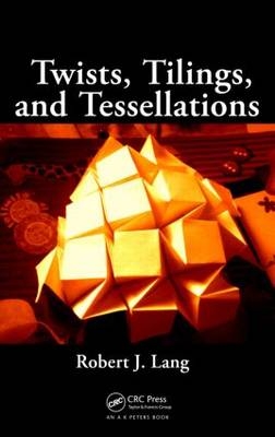 Twists, Tilings, and Tessellations -  Robert J. Lang