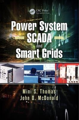 Power System SCADA and Smart Grids -  John Douglas McDonald,  Mini S. Thomas