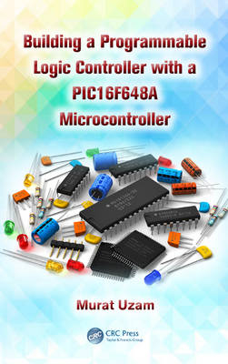 Building a Programmable Logic Controller with a PIC16F648A Microcontroller -  Murat Uzam