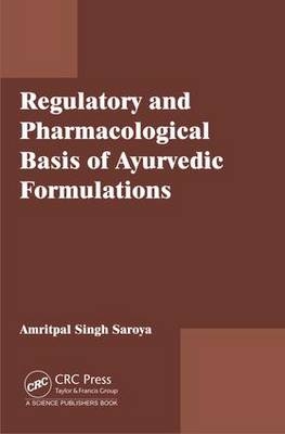 Regulatory and Pharmacological Basis of Ayurvedic Formulations -  Amritpal Singh