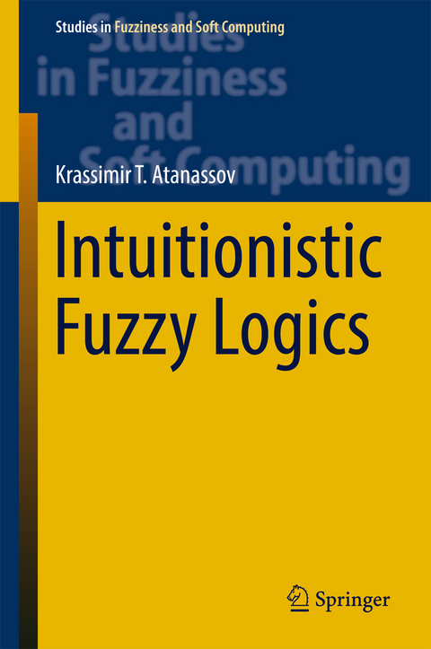 Intuitionistic Fuzzy Logics - Krassimir T. Atanassov
