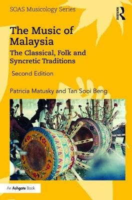 Music of Malaysia - Tan Sooi Beng; Patricia Matusky