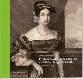 Prinzessin Wilhelmine Luise von Anhalt-Bernburg (1799-1882) - Bettina Fügemann