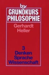 bsv Grundkurs Philosophie / Band 3 - Denken - Sprache - Wissenschaft - Gerd Gerhardt, Bruno Heller