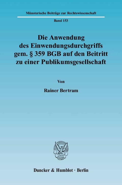 Die Anwendung des Einwendungsdurchgriffs gem. § 359 BGB auf den Beitritt zu einer Publikumsgesellschaft. - Rainer Bertram