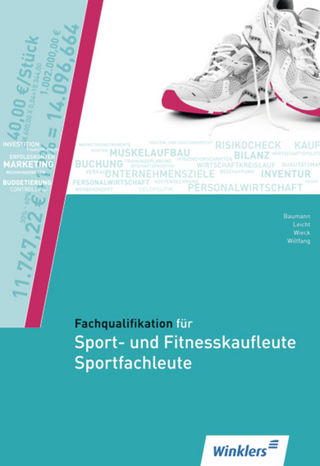 Fachqualifikation für Sport- und Fitnesskaufleute und Sportfachleute - Jürgen Baumann; Hartwig Heinemeier; Hans Jecht; Karl-Heinz Linow