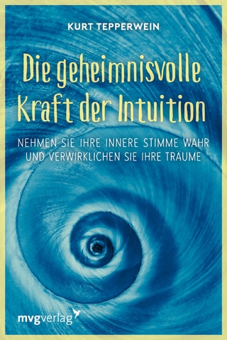 Die geheimnisvolle Kraft der Intuition - Kurt Tepperwein