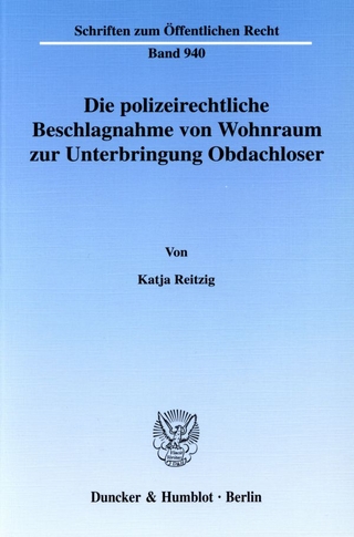 Die polizeirechtliche Beschlagnahme von Wohnraum zur Unterbringung Obdachloser. - Katja Reitzig