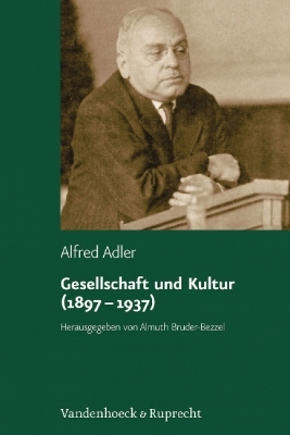 Gesellschaft und Kultur (1897?1937) - Alfred Adler; Almuth Bruder-Bezzel