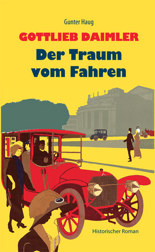 Gottlieb Daimler - Der Traum vom Fahren - Gunter Haug