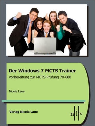 Der Windows 7 MCTS Trainer - Vorbereitung zur MCTS-Prüfung 70-680 - Nicole Laue