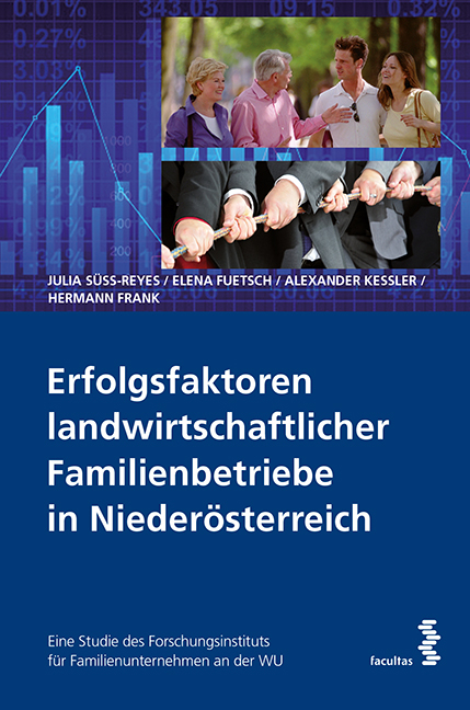 Erfolgsfaktoren landwirtschaftlicher Familienbetriebe in Niederösterreich - Julia Süss-Reyes, Elena Fuetsch, Alexander Keßler, Hermann Frank