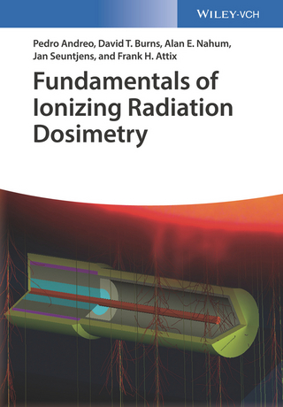Fundamentals of Ionizing Radiation Dosimetry - Pedro Andreo; David T. Burns; Alan E. Nahum; Jan Seuntjens …
