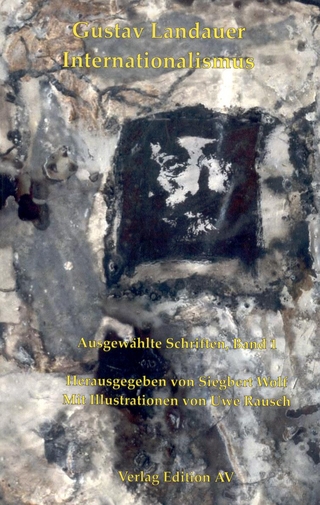 Gustav Landauer - Ausgewählte Schriften / Internationalismus - Gustav Landauer; Siegbert Wolf