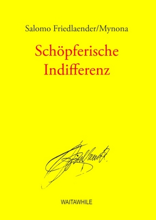 Schöpferische Indifferenz - Salomo Friedlaender; Hartmut Geerken; Detlef Thiel