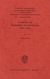 Geschichte der Ingolstädter Juristenfakultät 1472 - 1625. - Helmut Wolff