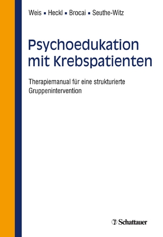 Psychoedukation mit Krebspatienten - Joachim Weis; Dario Brocai; Ulrike Heckl; Susanne Seuthe-Witz