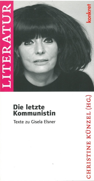 Die letzte Kommunistin - Christine Künzel; Elfriede Jelinek; Chris Hirte; Bernhard Jahn; Tjark Kunstreich; Carsten Mindt; Evelyne Polt-Heinzel; Werner Preuss