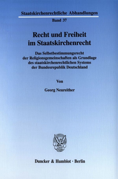 Recht und Freiheit im Staatskirchenrecht. - Georg Neureither