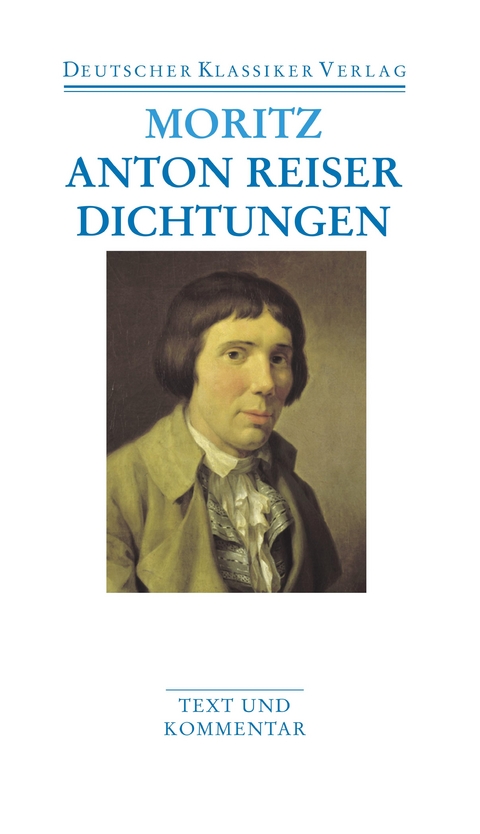 Anton Reiser. Dichtungen und Schriften zur Erfahrungsseelenkunde - Karl Philipp Moritz