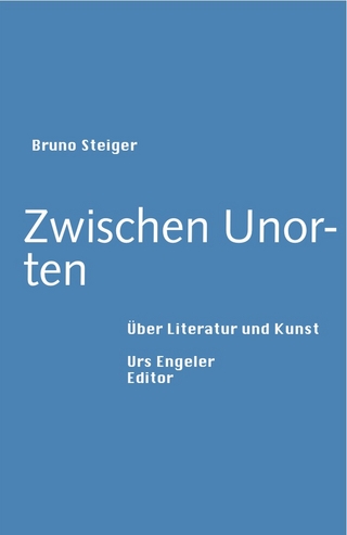 Zwischen Unorten - Bruno Steiger
