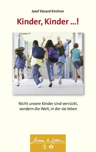 Kinder, Kinder ...! (Wissen & Leben) - Josef Eduard Kirchner
