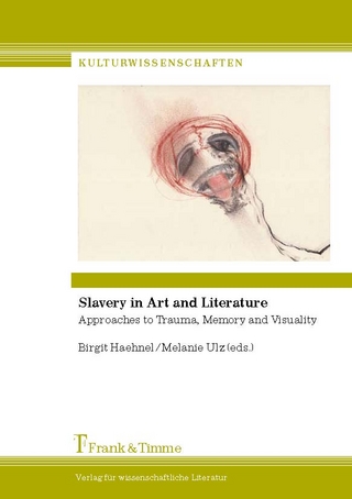 Slavery in Art and Literature - Melanie Ulz; Birgit Haehnel
