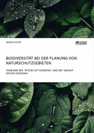 Biodiversität bei der Planung von Naturschutzgebieten. Probleme des 'Species Set Covering' und des 'Backup Species Covering' - Heiko Fuchs