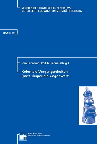 Koloniale Vergangenheiten - (post-)imperiale Gegenwart - Jörn Leonard; Rolf G. Renner