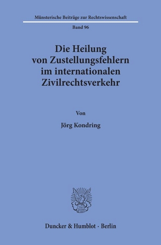 Die Heilung von Zustellungsfehlern im internationalen Zivilrechtsverkehr. - Jörg Kondring