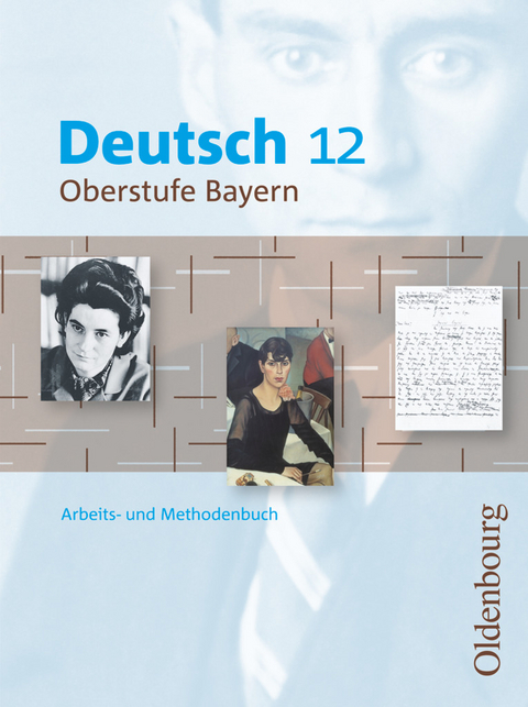 Deutsch Oberstufe - Arbeits- und Methodenbuch Bayern - 12. Jahrgangsstufe