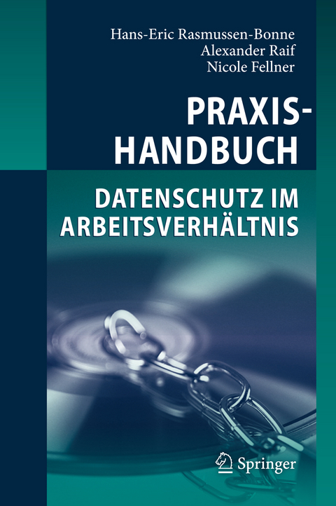 Praxishandbuch Datenschutz im Arbeitsverhältnis - Hans-Eric Rasmussen-Bonne, Alexander Raif, Nicole Fellner