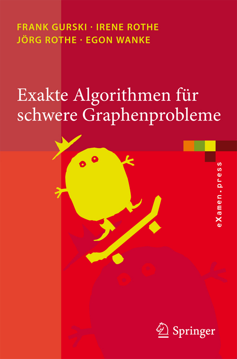 Exakte Algorithmen für schwere Graphenprobleme - Frank Gurski, Irene Rothe, Jörg Rothe, Egon Wanke