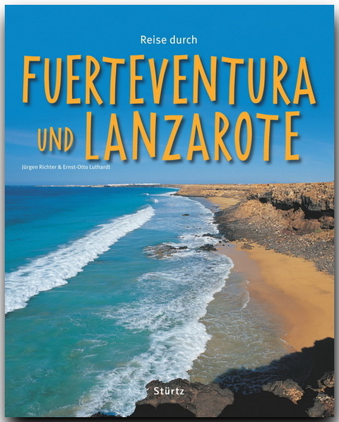 Reise durch Fuerteventura und Lanzarote - Ernst-Otto Luthardt