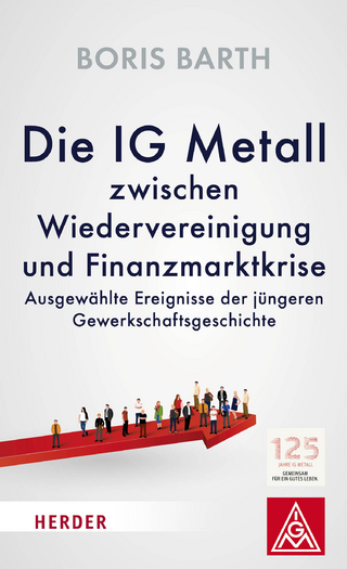 Die IG Metall zwischen Wiedervereinigung und Finanzmarktkrise - Boris Barth; Vorstand der IG Metall