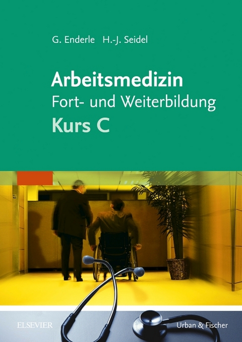 Arbeitsmedizin Fort- und Weiterbildung - Gerd J. Enderle, Hans-Joachim Seidel