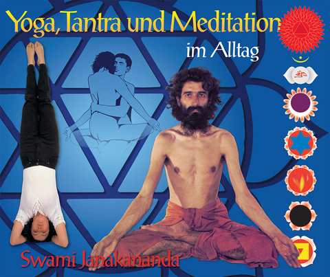Yoga, Tantra und Meditation im Alltag - Swami Janakananda Saraswati