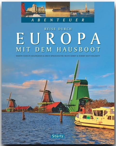 Abenteuer - Reise durch EUROPA mit dem Hausboot - Hubert Matt-Willmatt