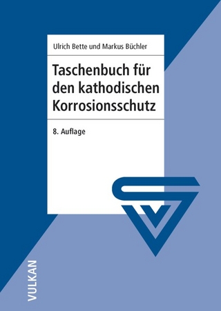 Taschenbuch für den kathodischen Korrosionsschutz - Ulrich Bette; Markus Büchler