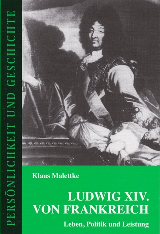 Ludwig XIV. von Frankreich - Klaus Malettke; Detlef Junker