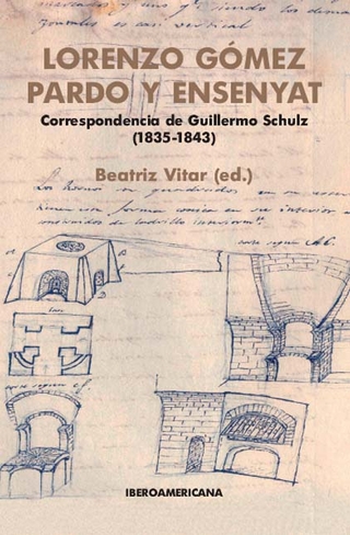 Correspondencia de Guillermo Schulz (1835-1843) - Lorenzo Gómez Pardo y Ensenyat; Beatriz Vitar